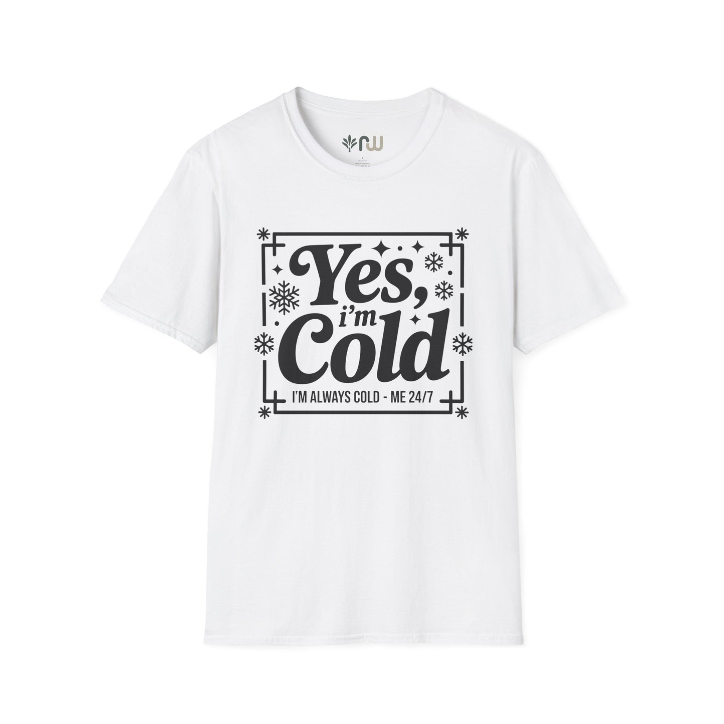 "Yes I'm Cold" - Softstyle T-Shirt