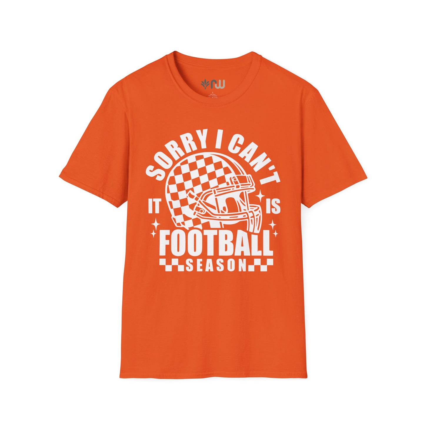 "Sorry I Can't, It Is Football Season" - Softstyle T-Shirt