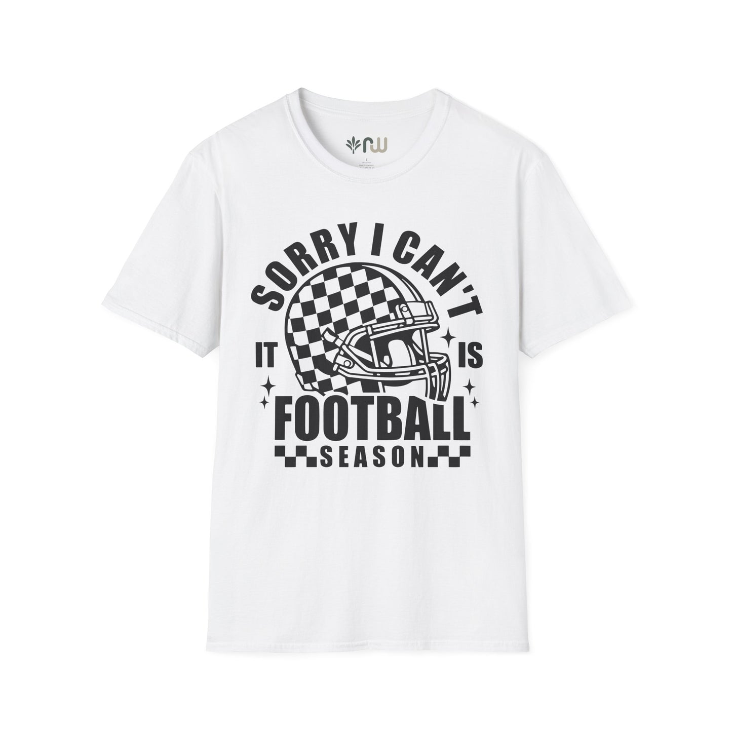 "Sorry I Can't, It Is Football Season" - Softstyle T-Shirt