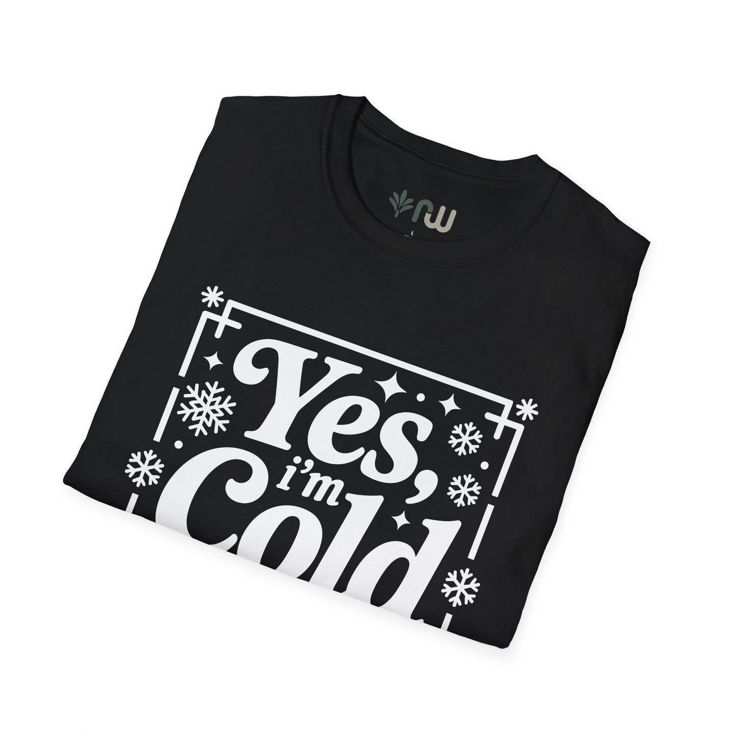 "Yes I'm Cold" - Softstyle T-Shirt