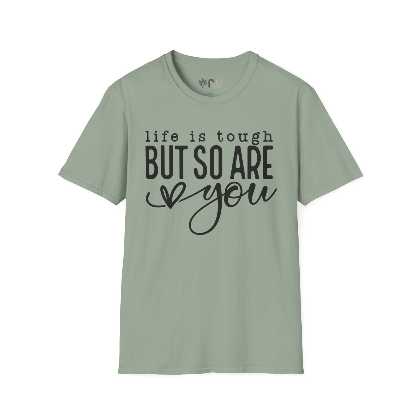 "Life is Tough but so are You" Softstyle T-Shirt