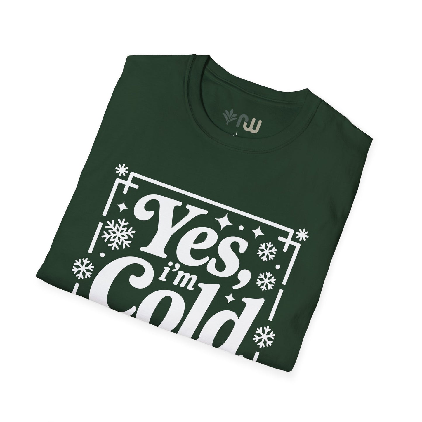 "Yes I'm Cold" - Softstyle T-Shirt