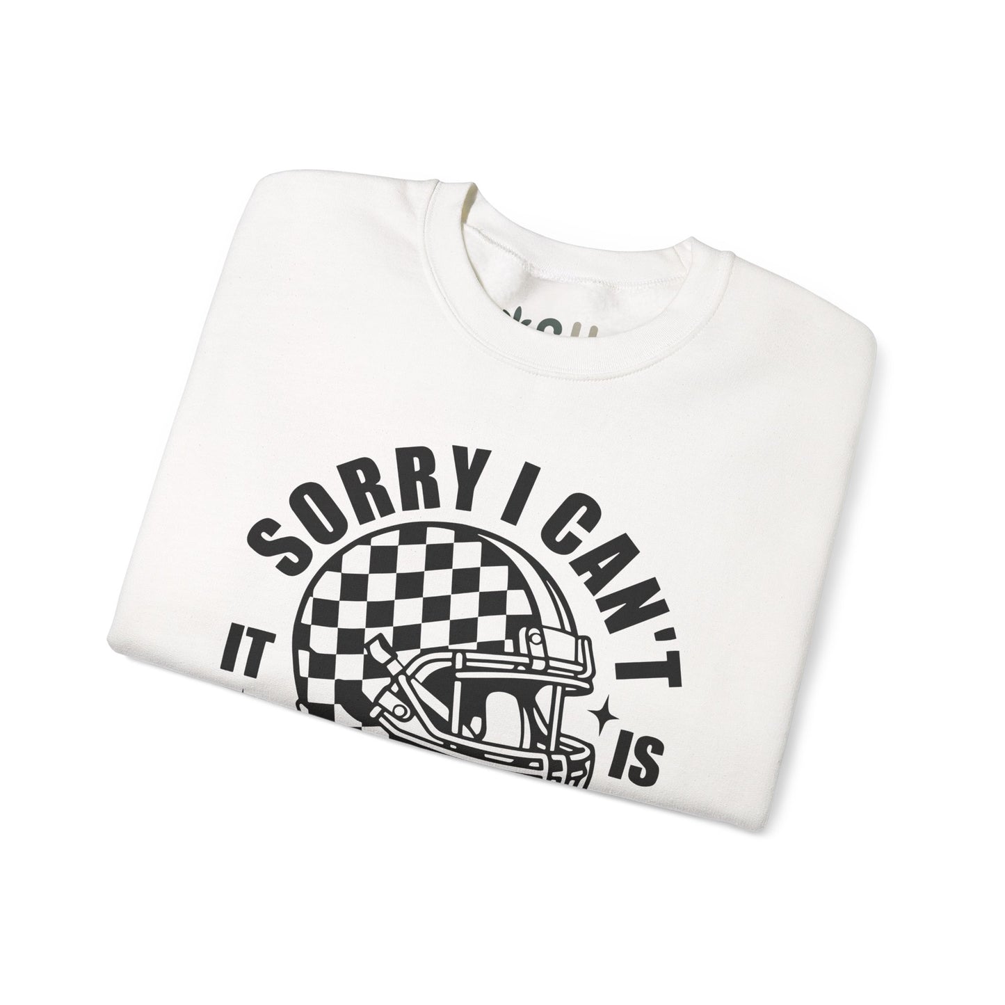 "Sorry I Can't It Is Football Season" - Crewneck Sweatshirt