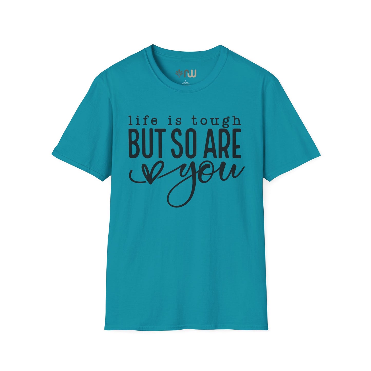 "Life is Tough but so are You" Softstyle T-Shirt