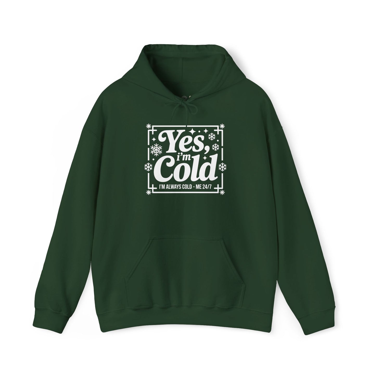 "Yes I'm Cold" Hooded Sweatshirt
