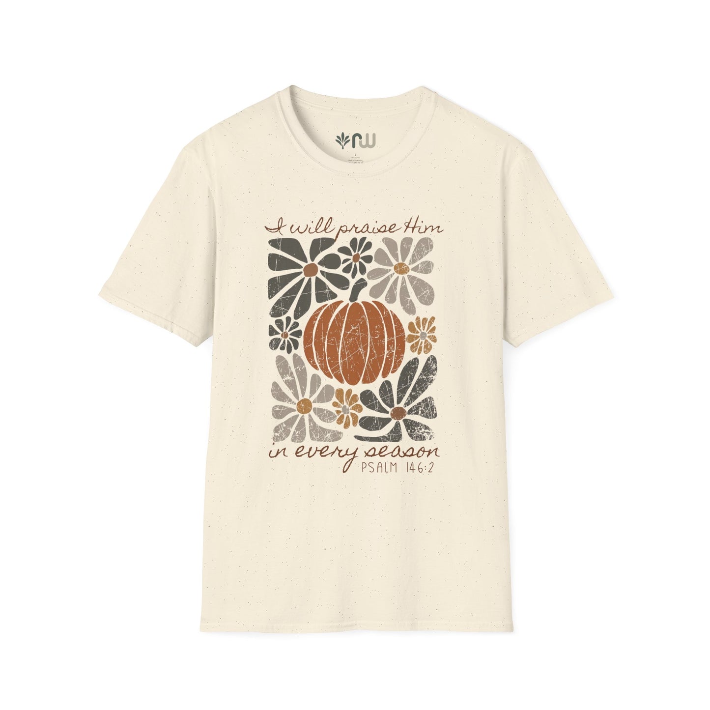 "I Will Praise Him in Every Season" - Softstyle T-Shirt