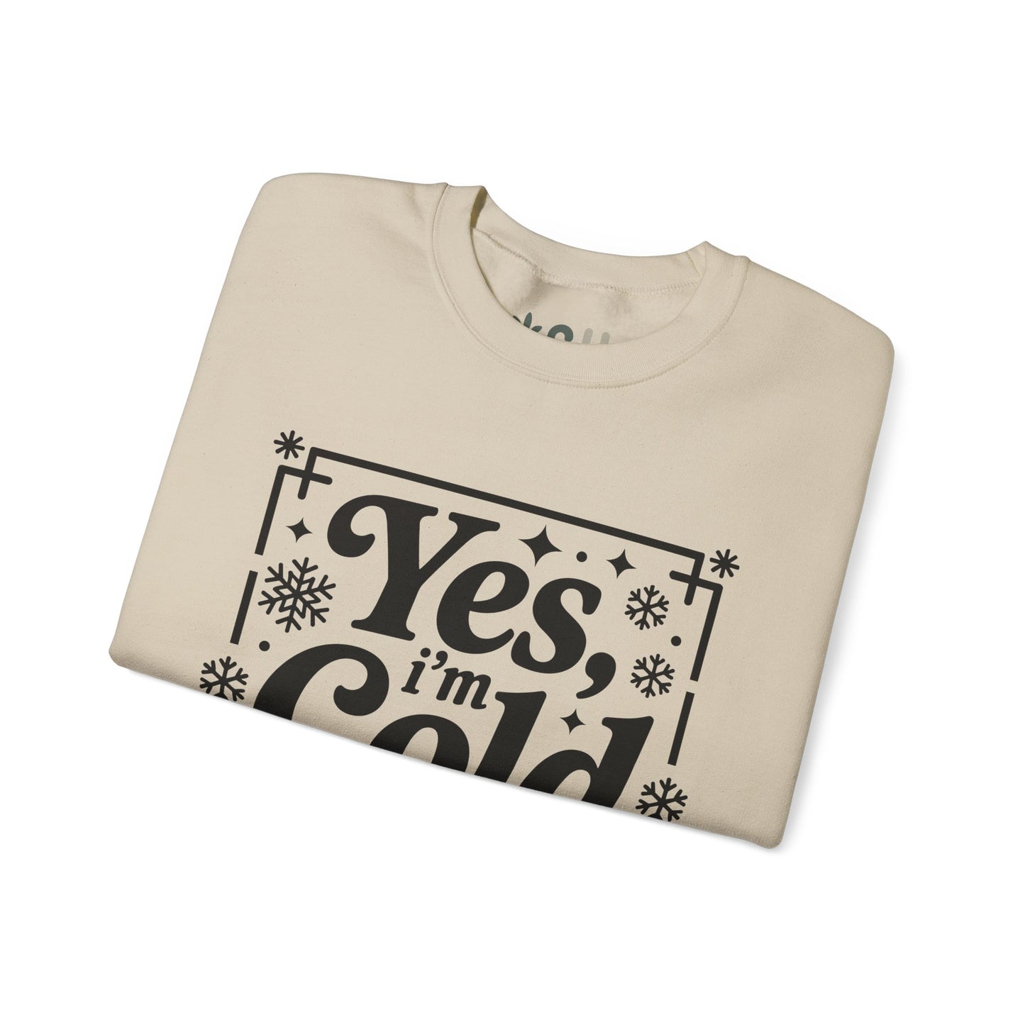 "Yes I'm Cold" - Crewneck Sweatshirt
