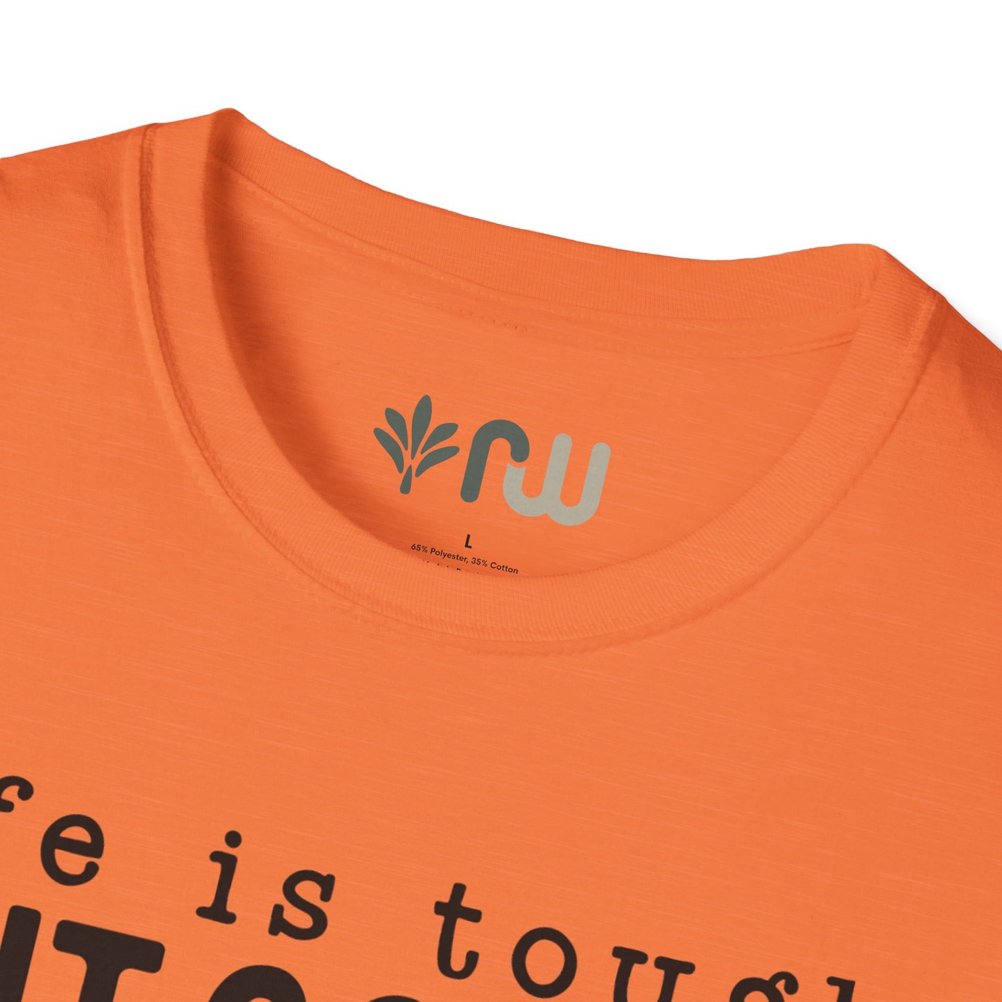 "Life is Tough but so are You" Softstyle T-Shirt