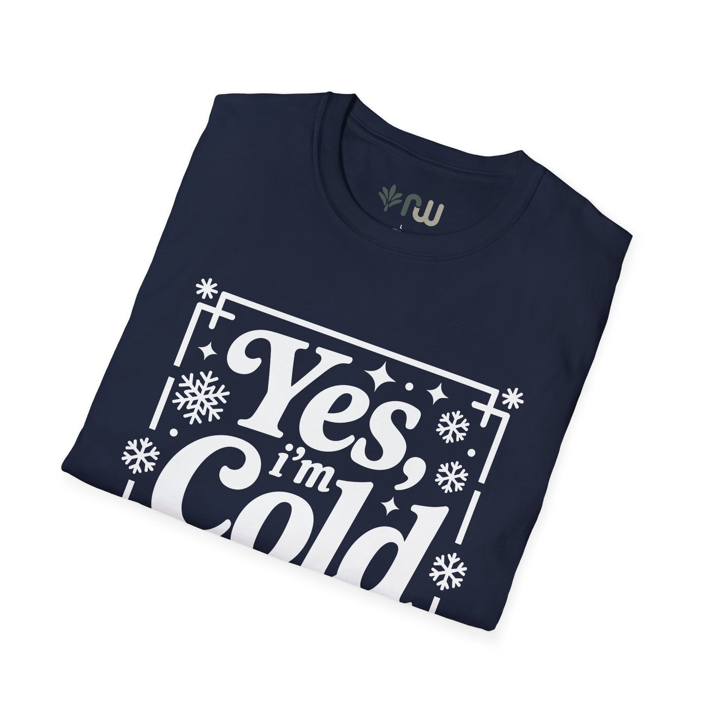 "Yes I'm Cold" - Softstyle T-Shirt