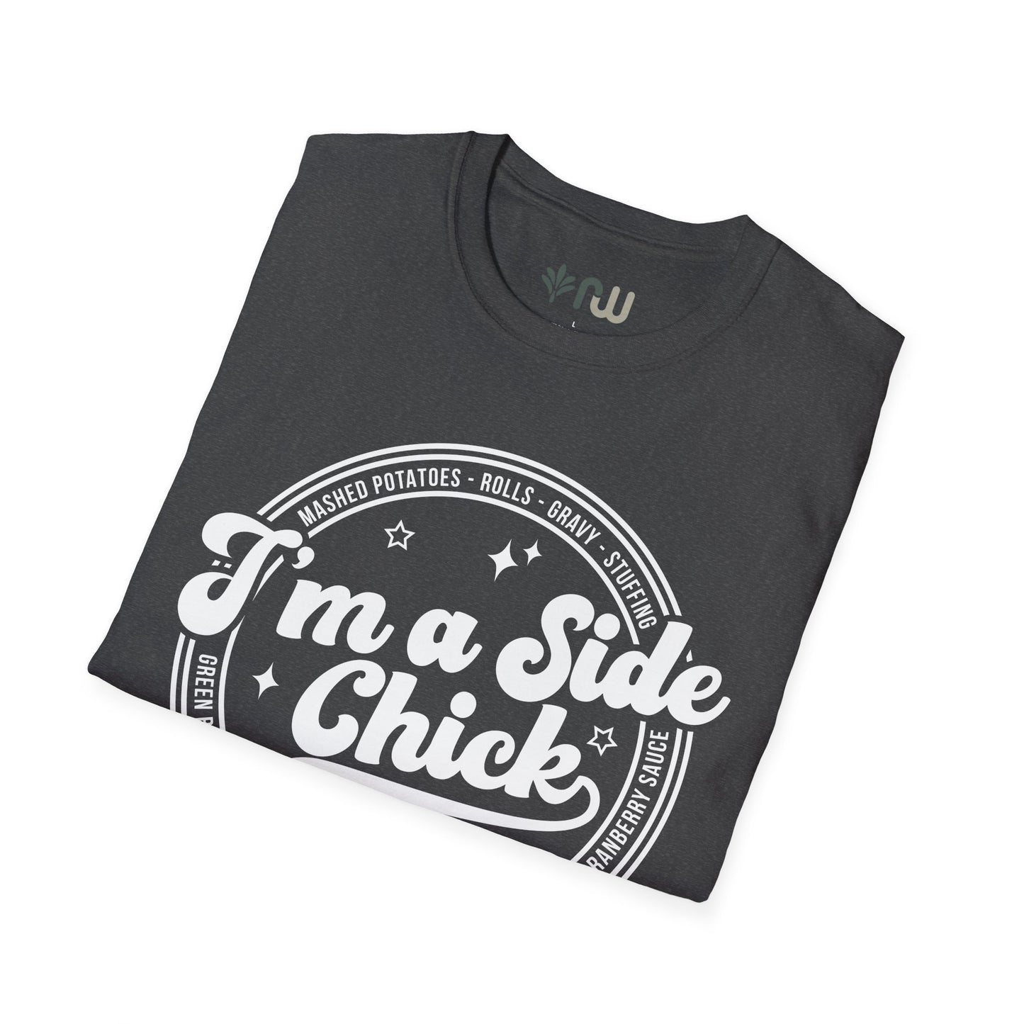 "I'm a Side Chick" - Softstyle T-Shirt