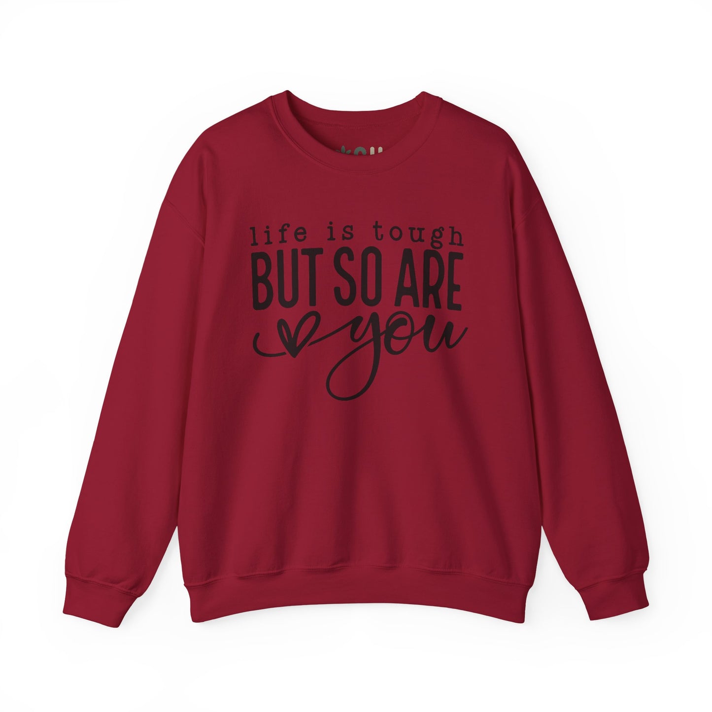 "Life is Tough, but so are You" Crewneck Sweatshirt