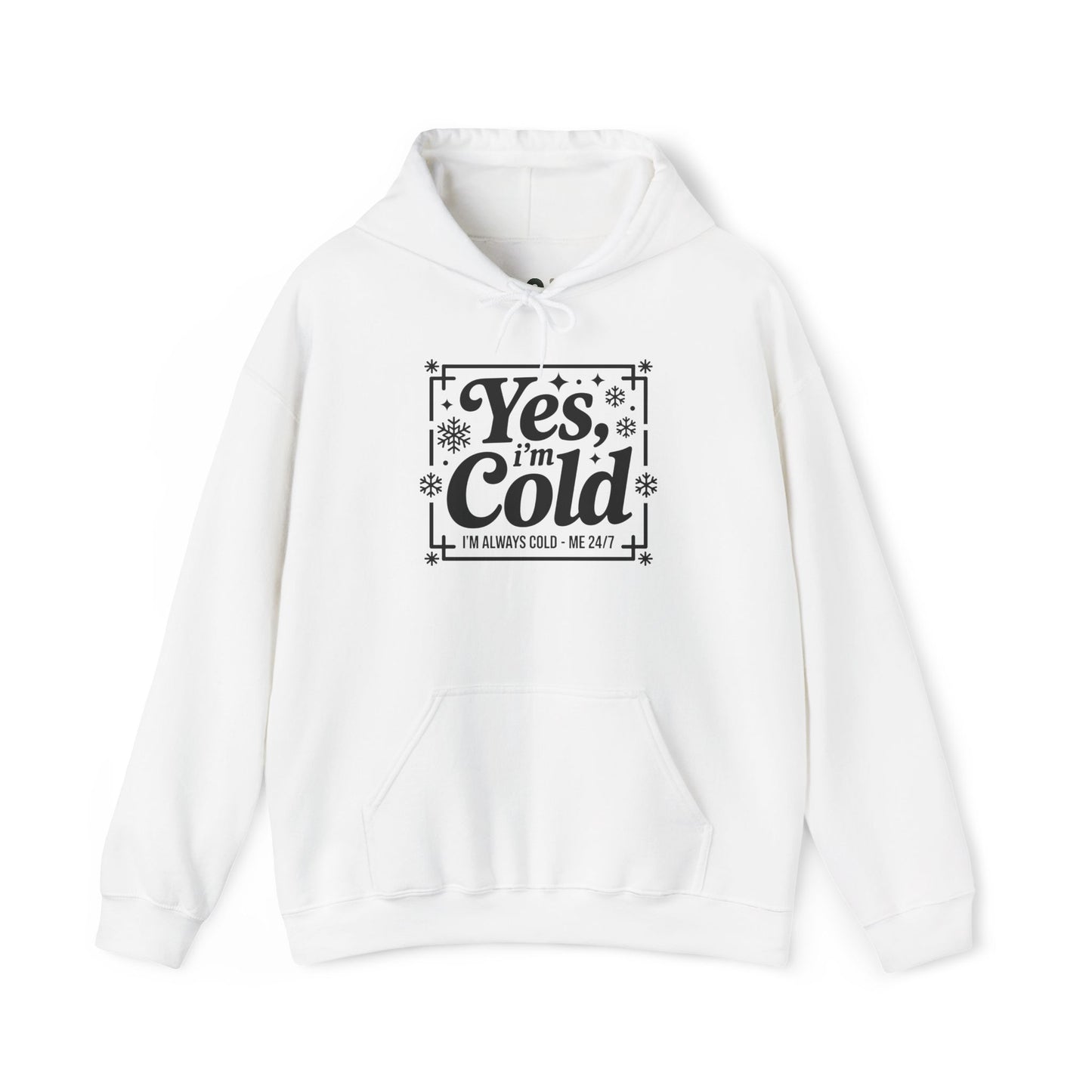 "Yes I'm Cold" Hooded Sweatshirt