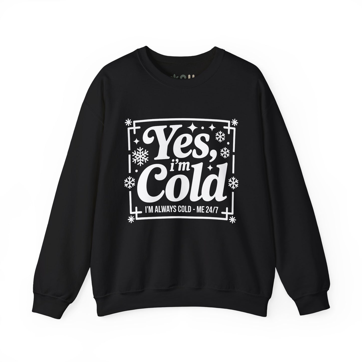 "Yes I'm Cold" - Crewneck Sweatshirt