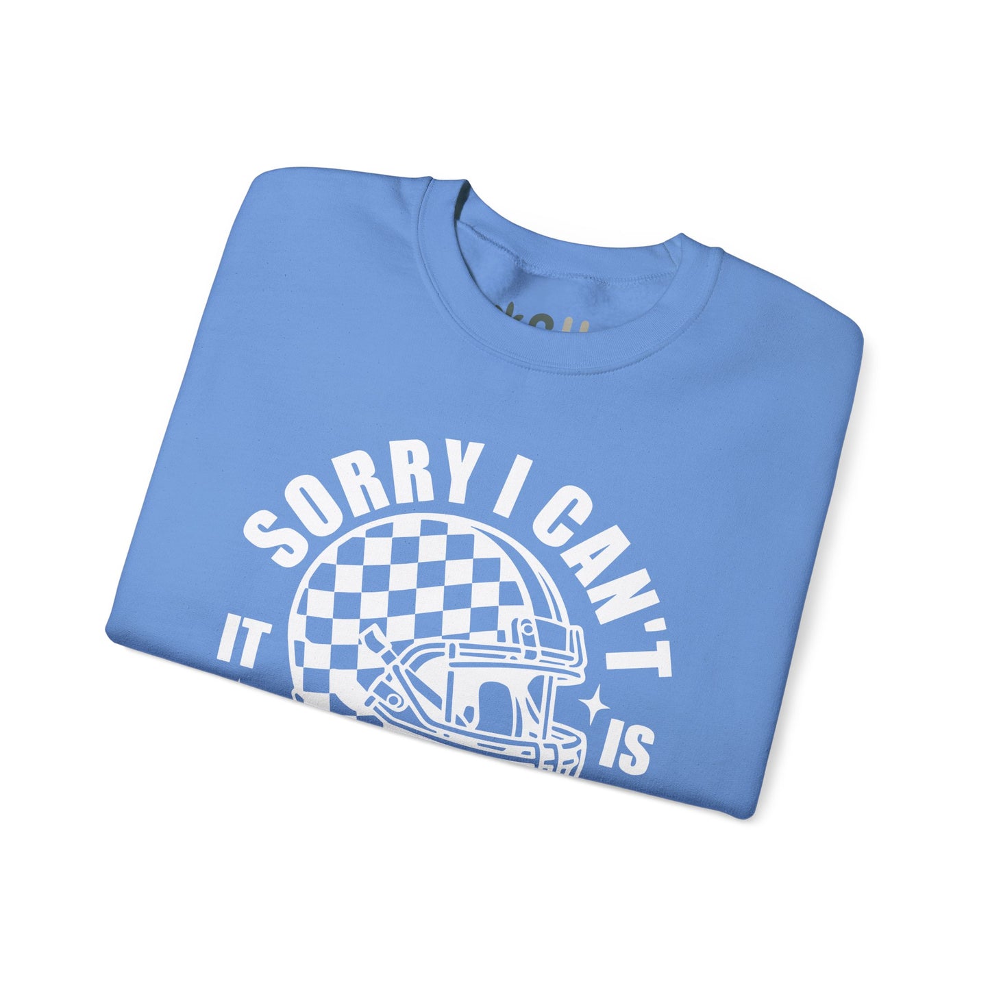 "Sorry I Can't It Is Football Season" - Crewneck Sweatshirt