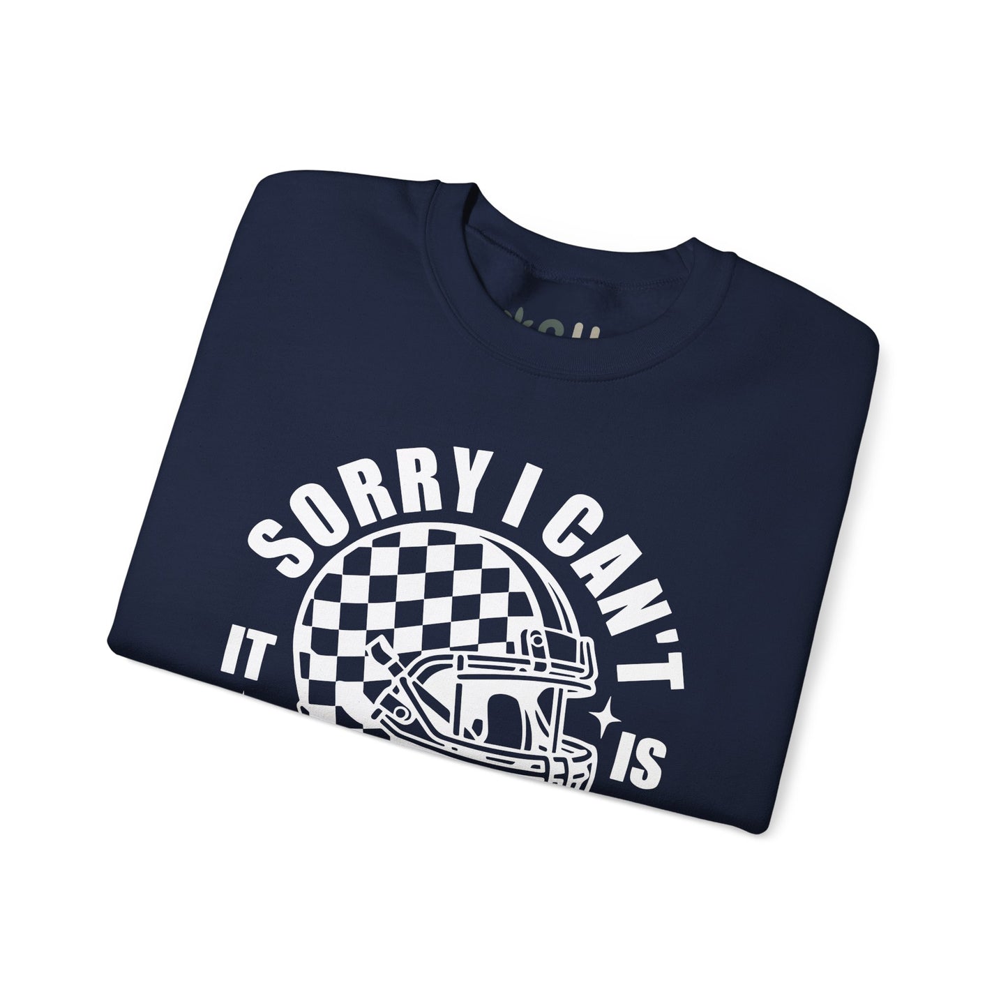 "Sorry I Can't It Is Football Season" - Crewneck Sweatshirt