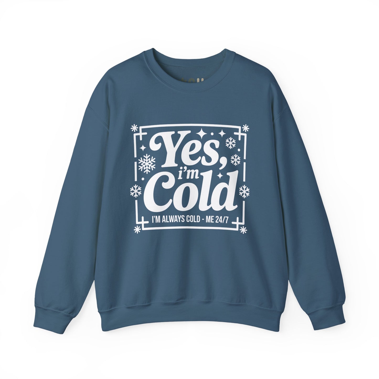 "Yes I'm Cold" - Crewneck Sweatshirt