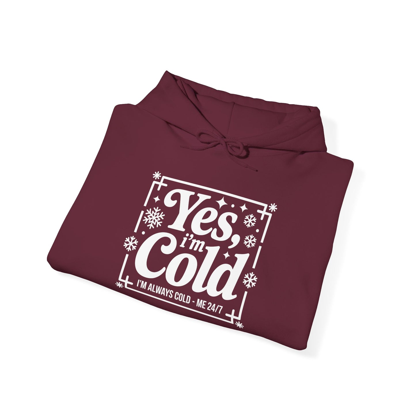 "Yes I'm Cold" Hooded Sweatshirt