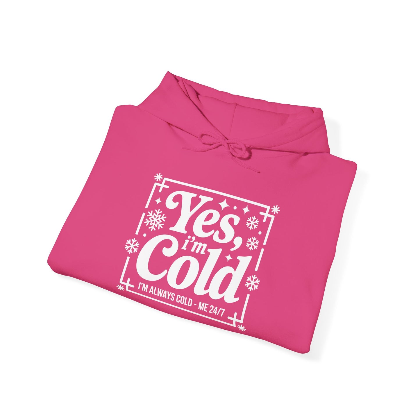 "Yes I'm Cold" Hooded Sweatshirt