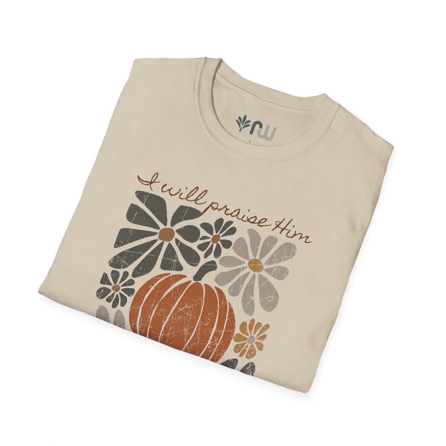 "I Will Praise Him in Every Season" - Softstyle T-Shirt
