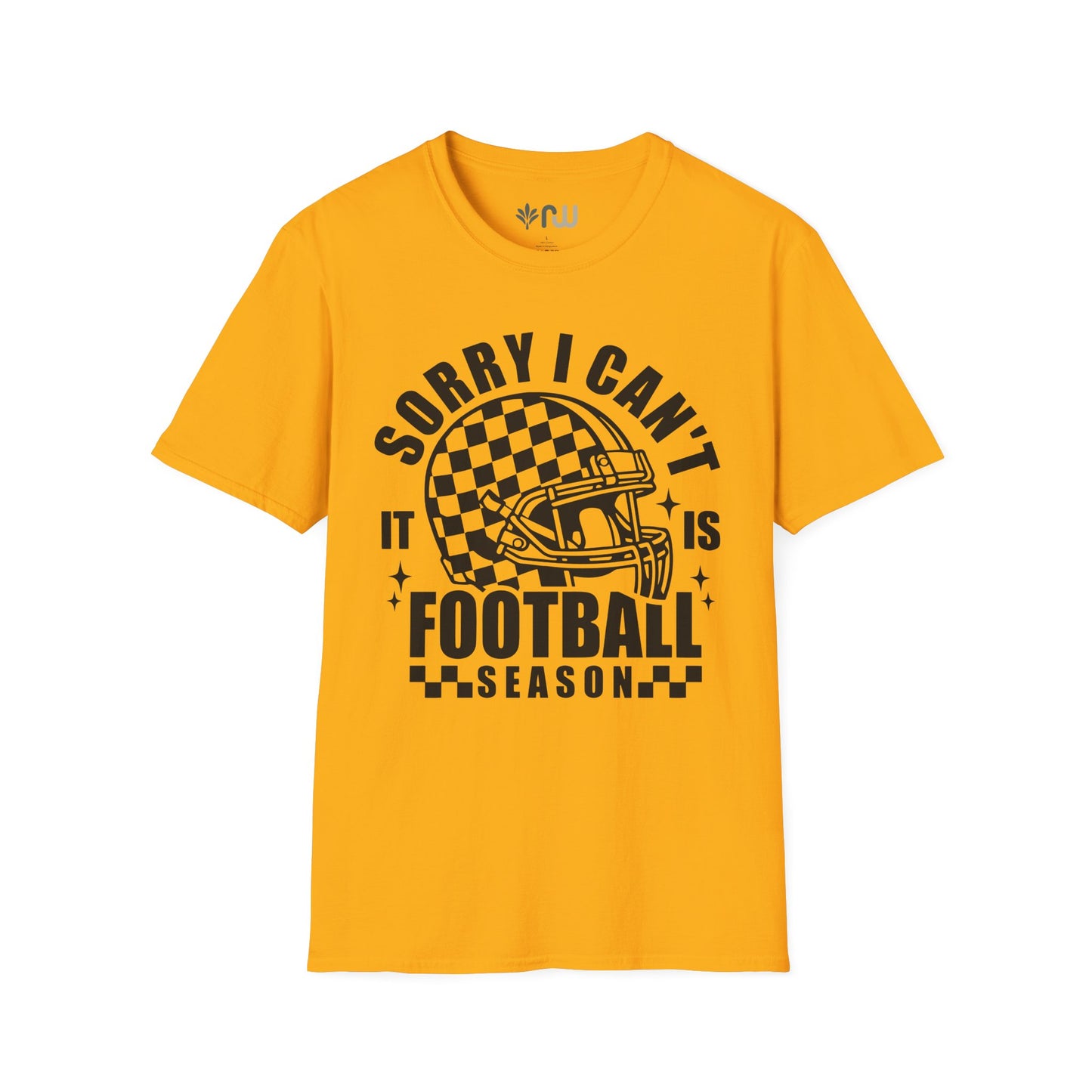 "Sorry I Can't, It Is Football Season" - Softstyle T-Shirt
