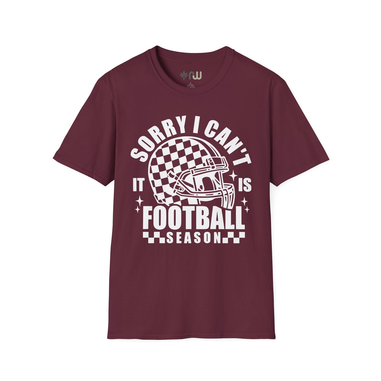"Sorry I Can't, It Is Football Season" - Softstyle T-Shirt
