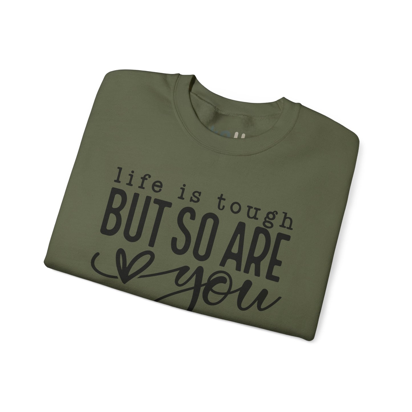 "Life is Tough, but so are You" Crewneck Sweatshirt