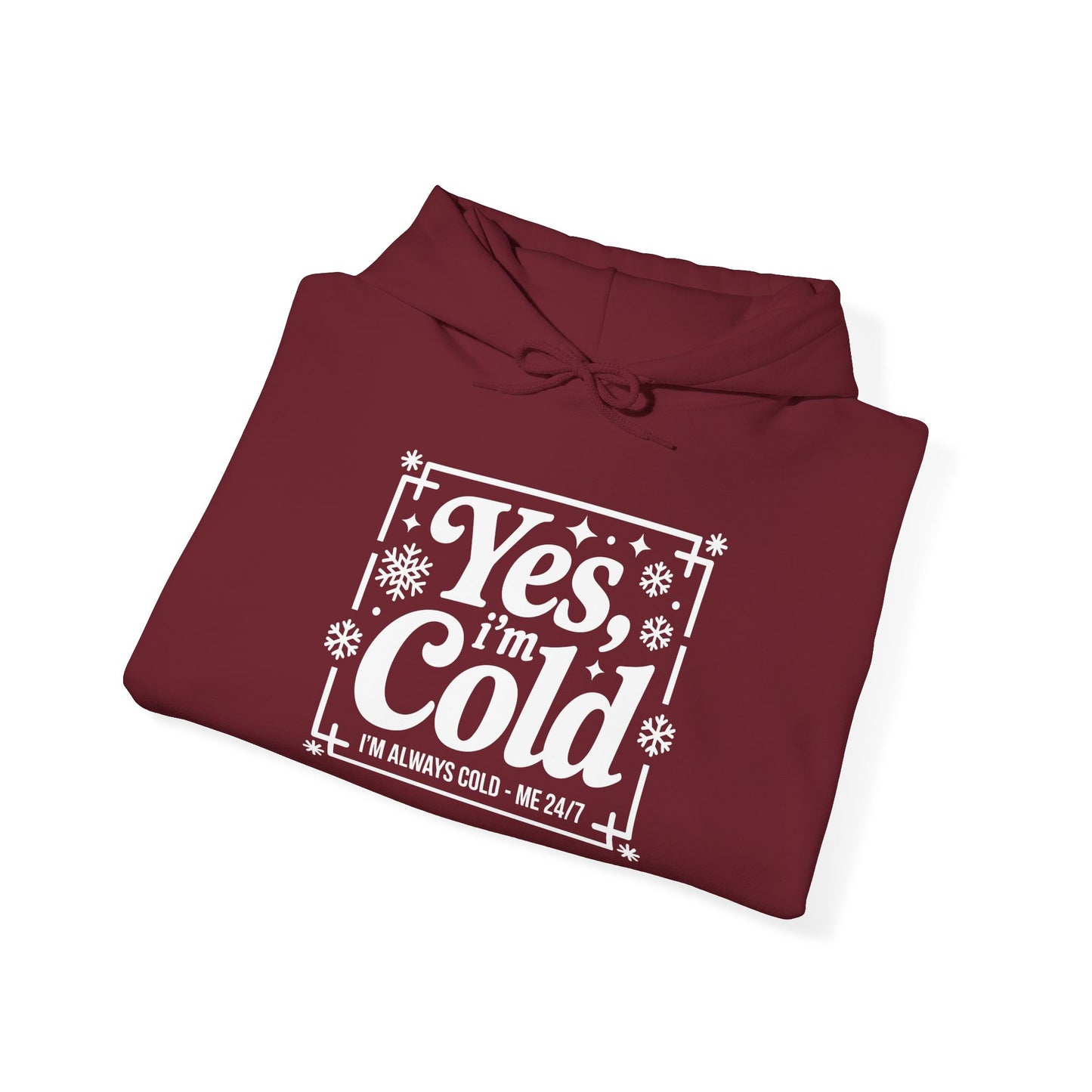 "Yes I'm Cold" Hooded Sweatshirt