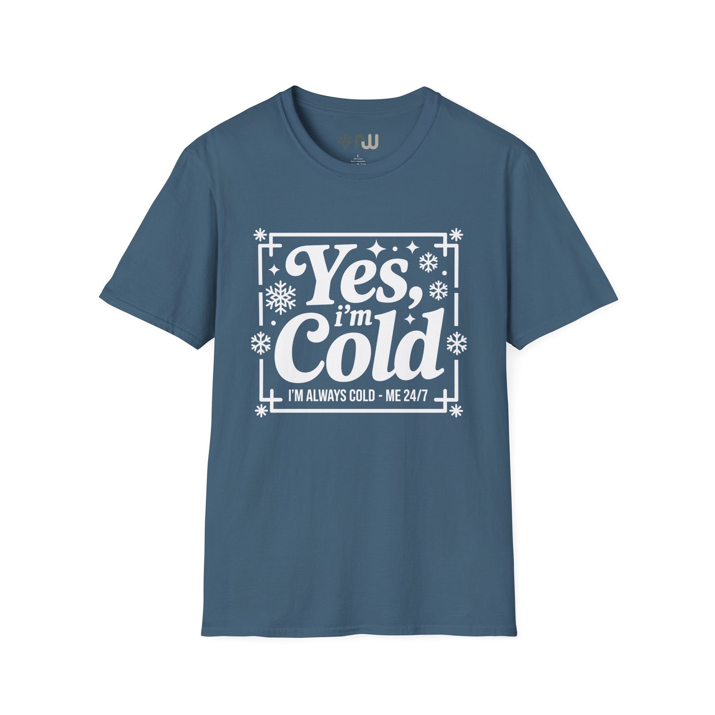 "Yes I'm Cold" - Softstyle T-Shirt