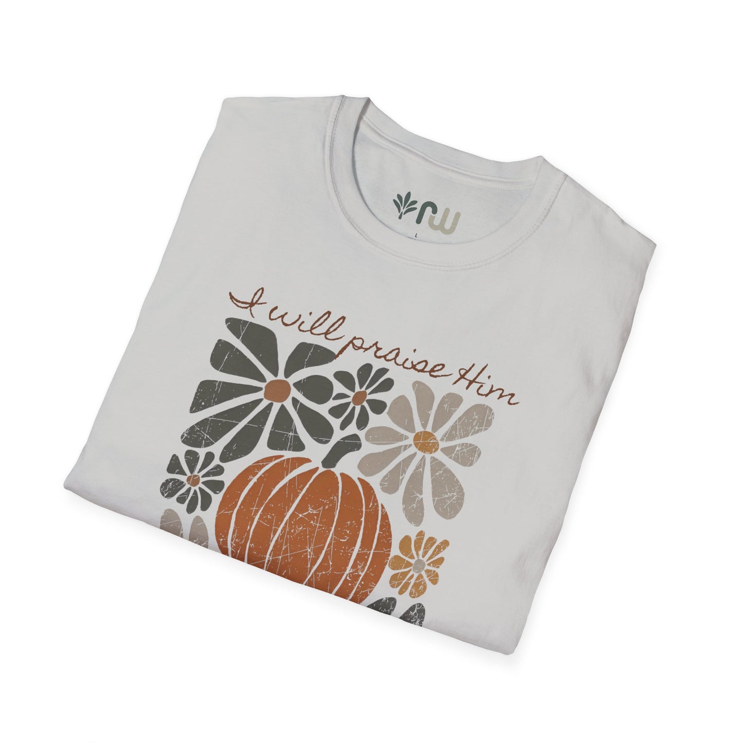 "I Will Praise Him in Every Season" - Softstyle T-Shirt