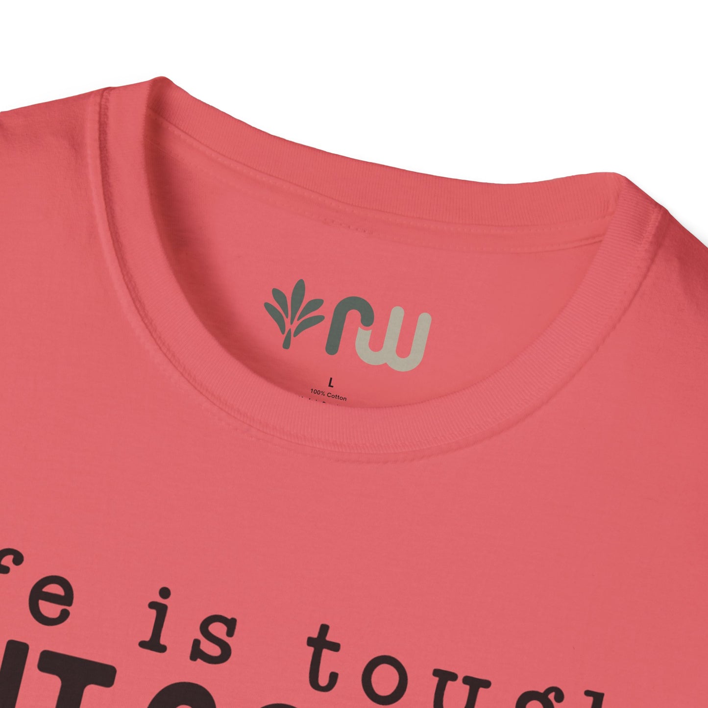 "Life is Tough but so are You" Softstyle T-Shirt