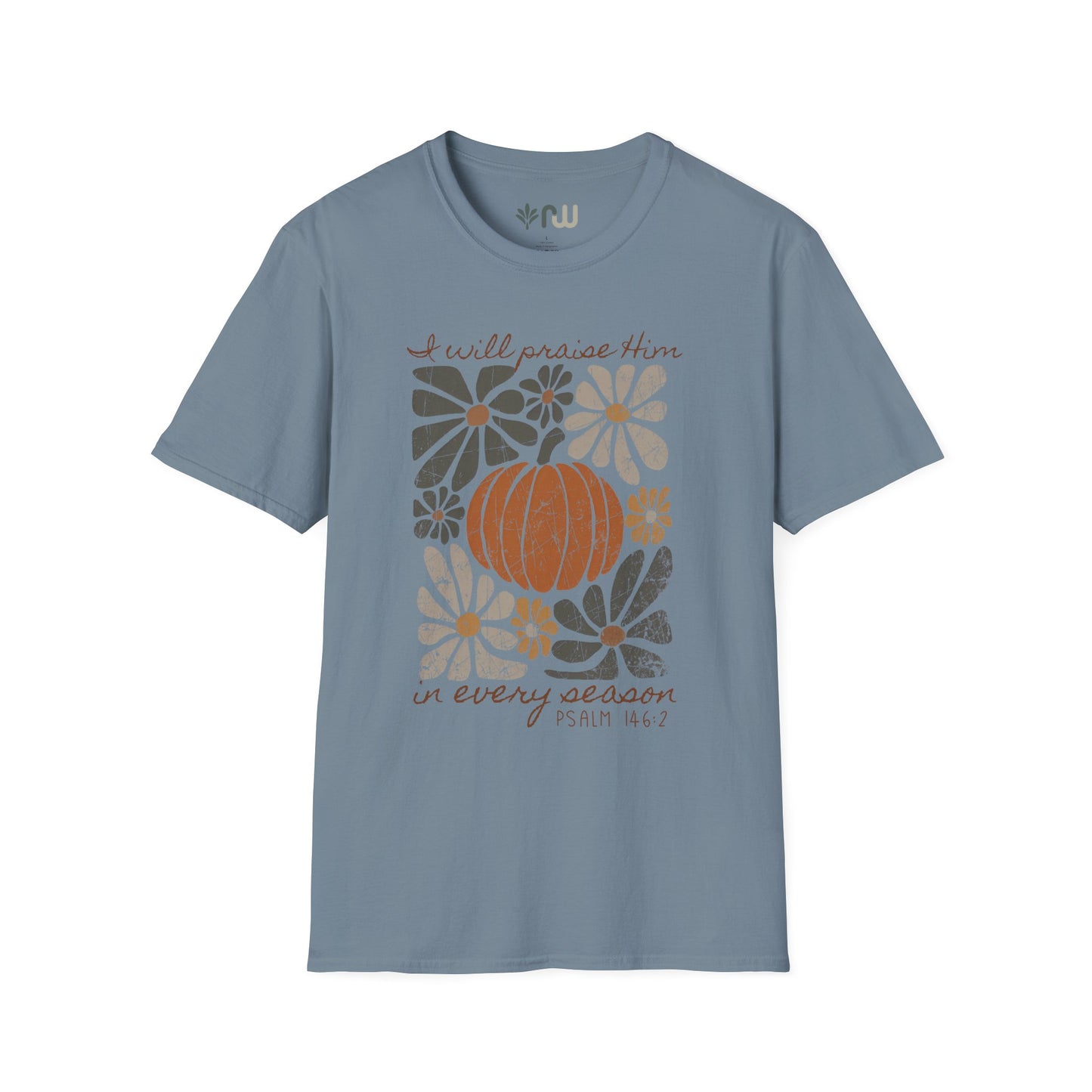 "I Will Praise Him in Every Season" - Softstyle T-Shirt