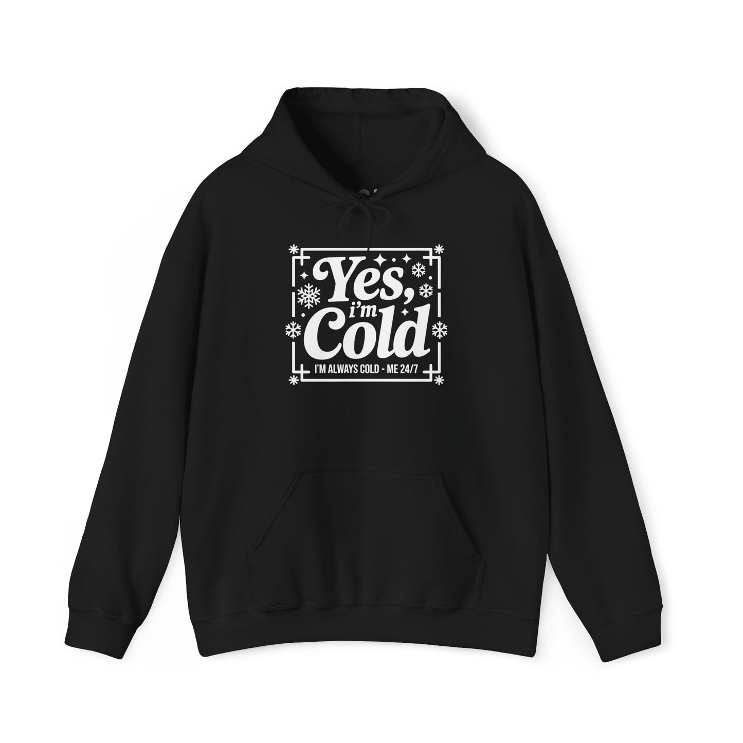 "Yes I'm Cold" Hooded Sweatshirt