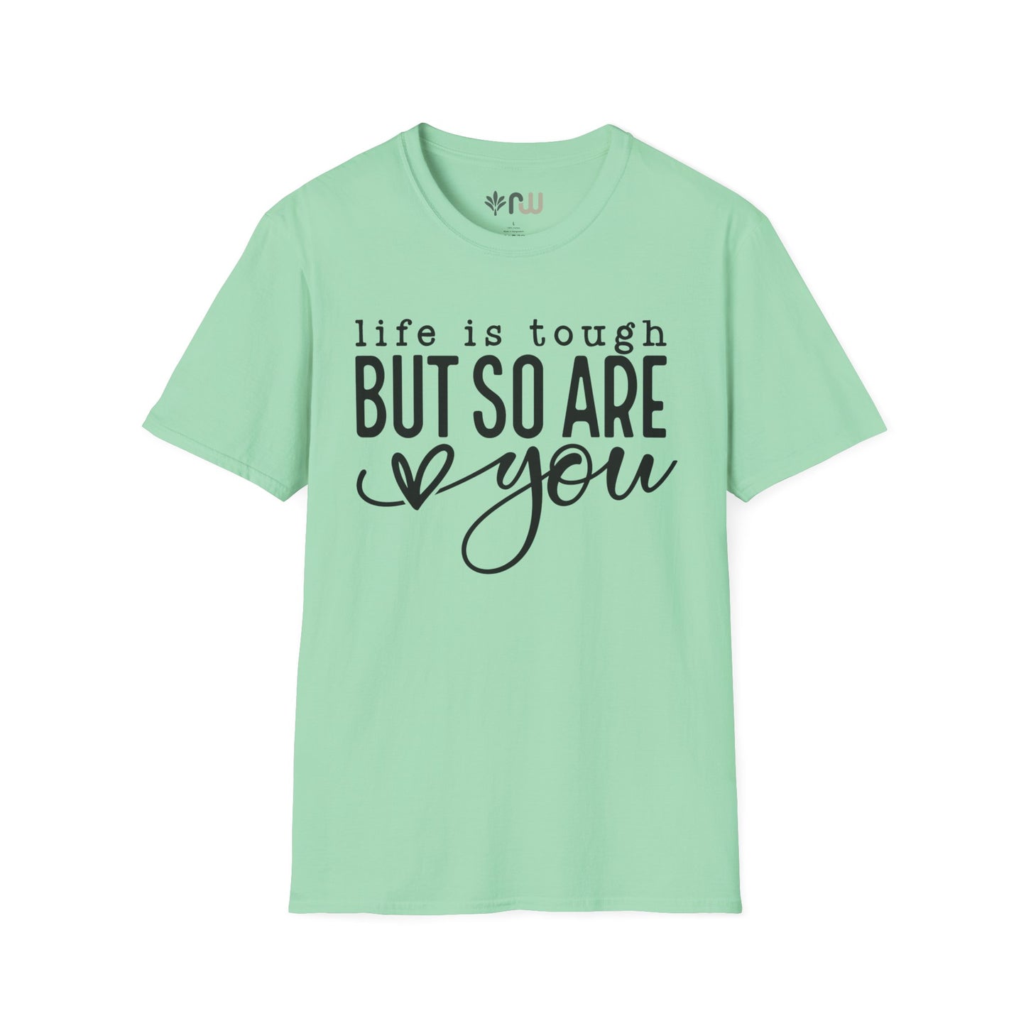 "Life is Tough but so are You" Softstyle T-Shirt