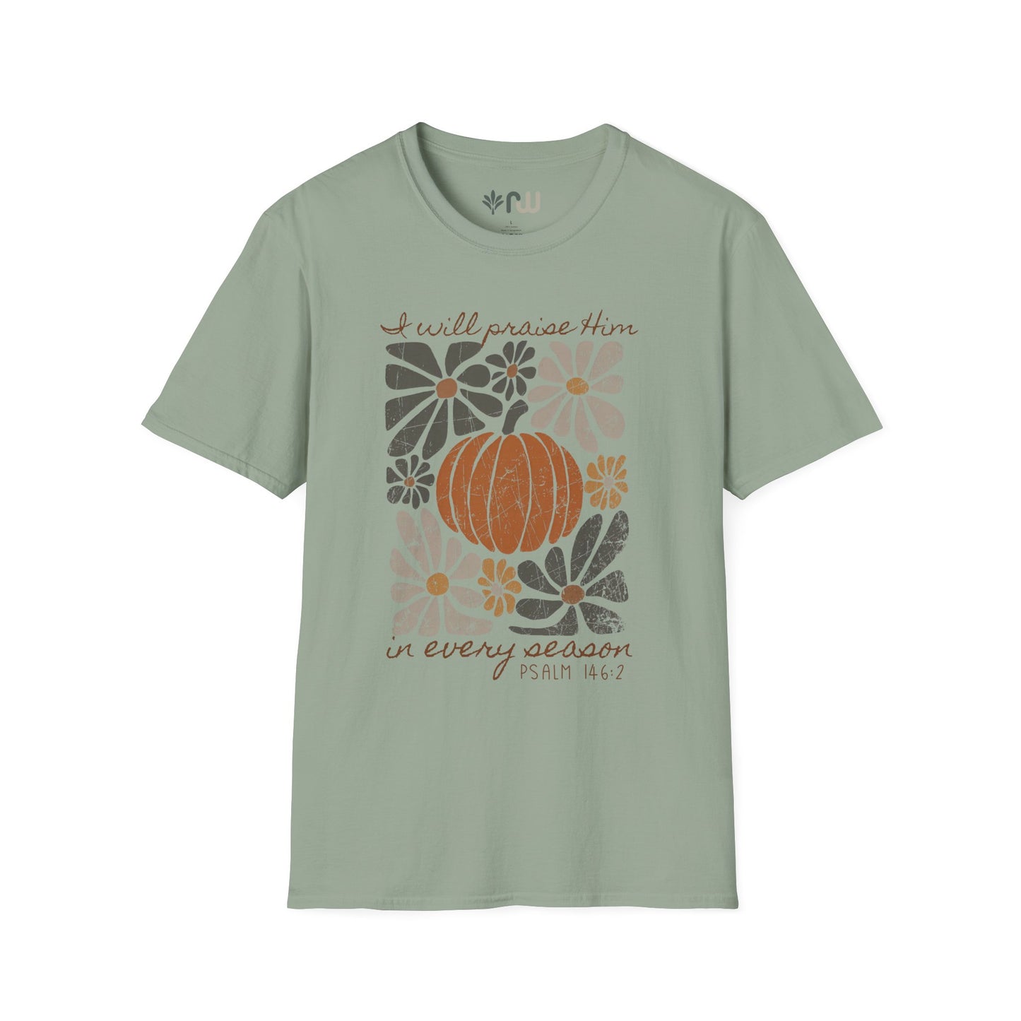 "I Will Praise Him in Every Season" - Softstyle T-Shirt
