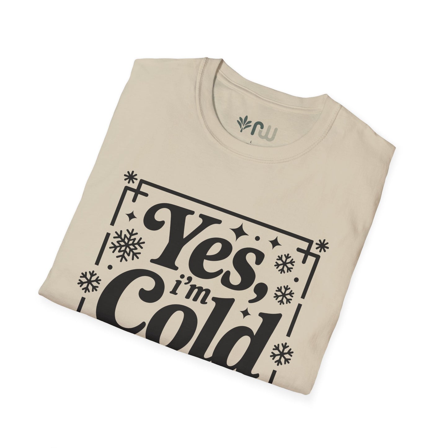 "Yes I'm Cold" - Softstyle T-Shirt