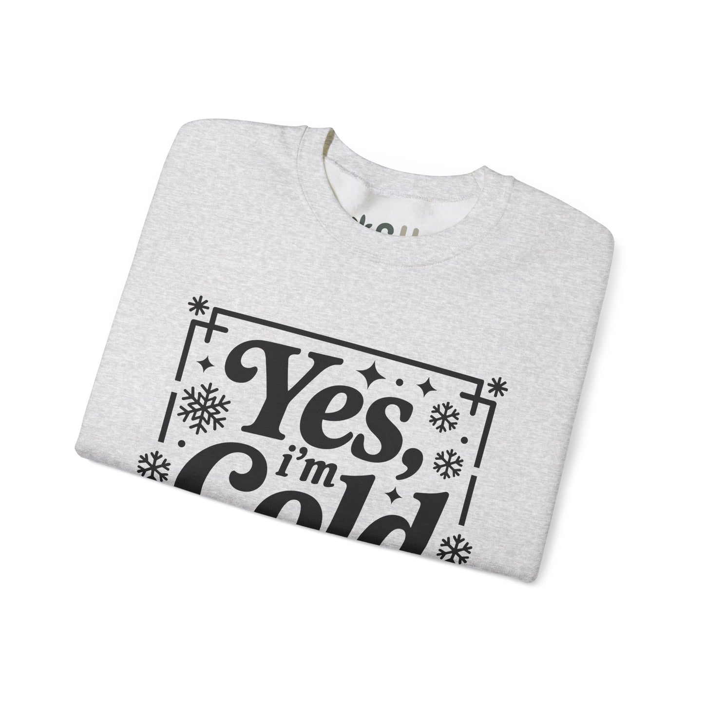 "Yes I'm Cold" - Crewneck Sweatshirt