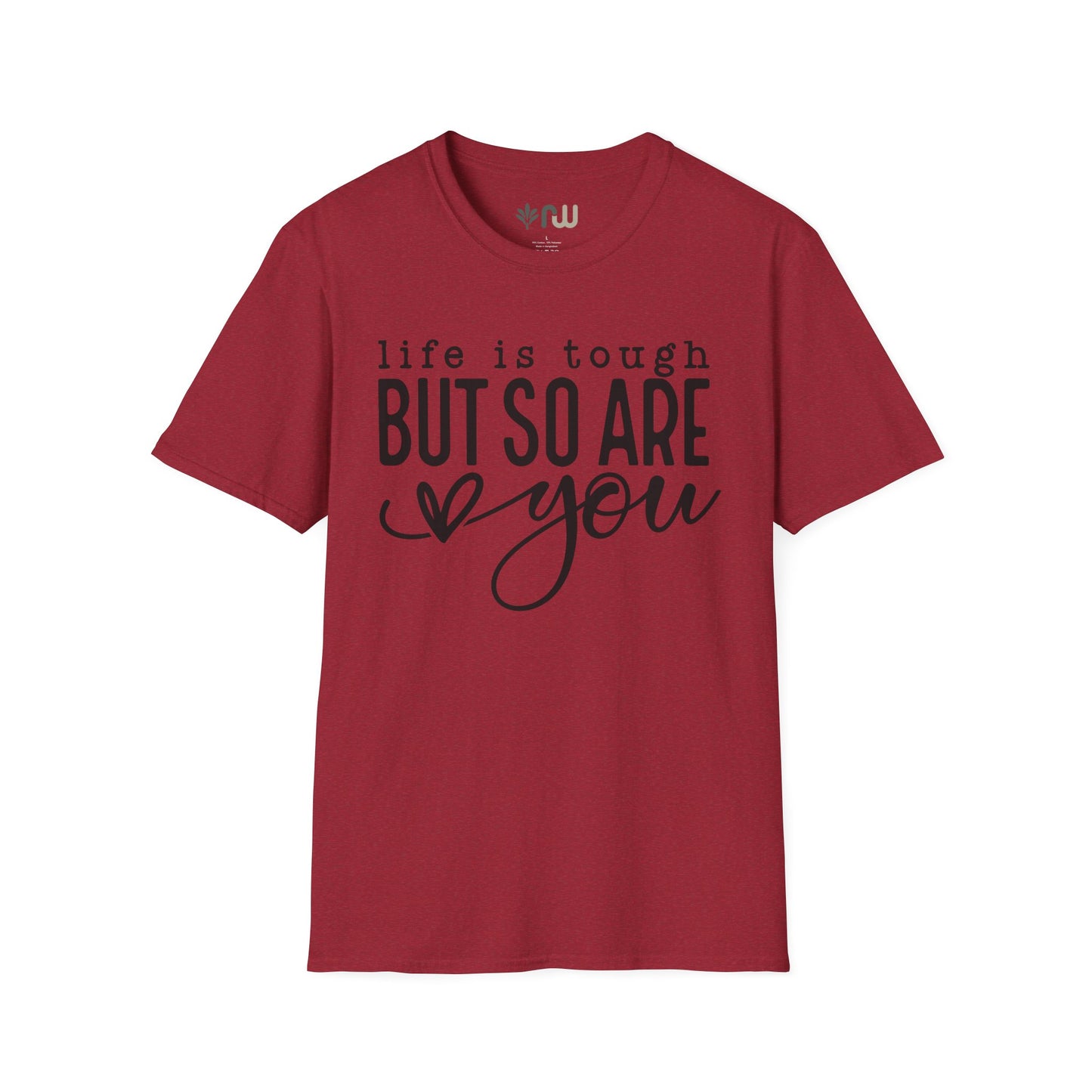 "Life is Tough but so are You" Softstyle T-Shirt