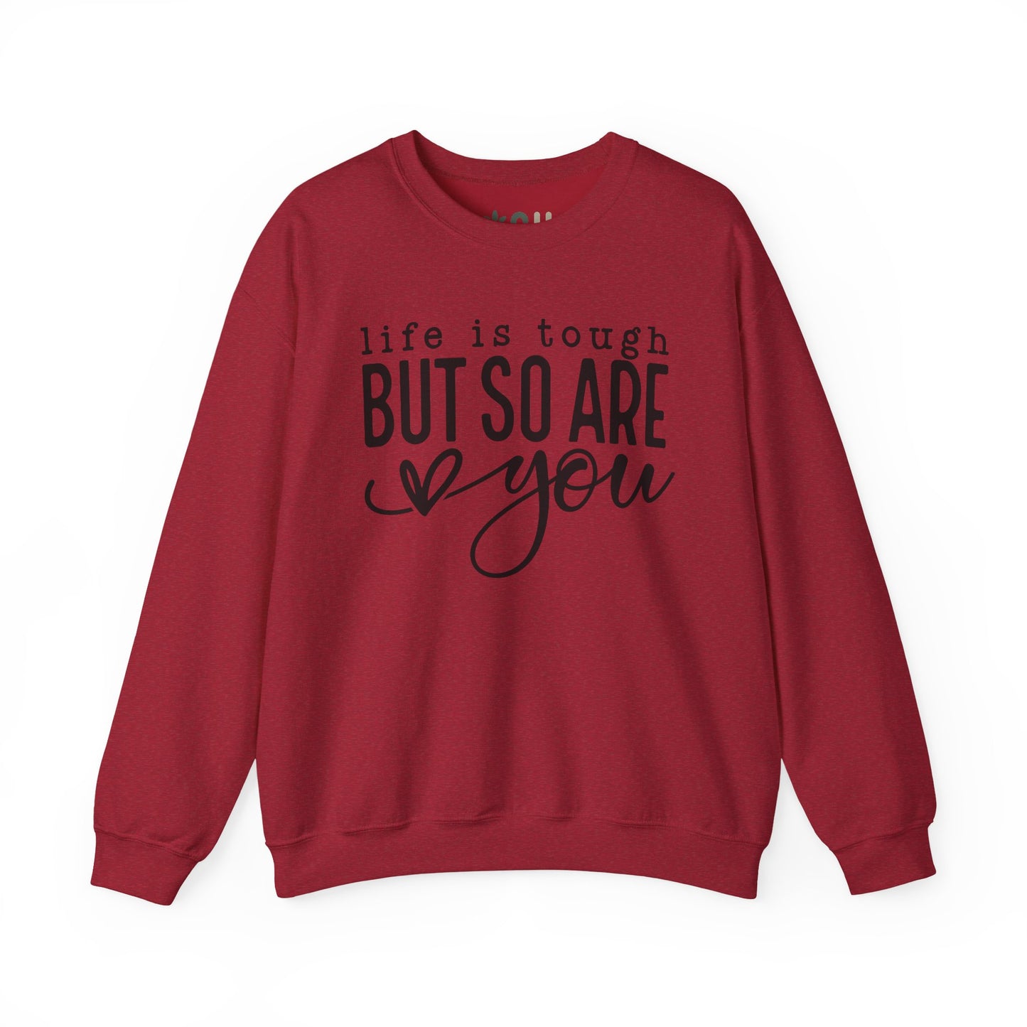 "Life is Tough, but so are You" Crewneck Sweatshirt