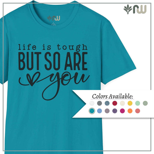 "Life is Tough but so are You" Softstyle T-Shirt