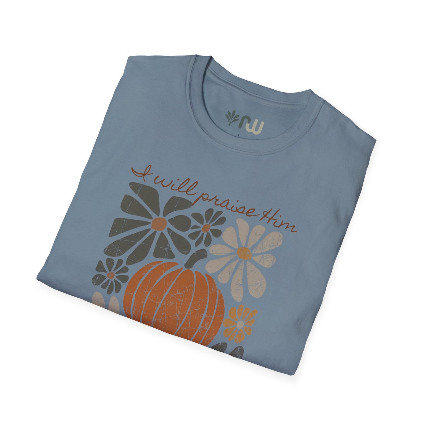 "I Will Praise Him in Every Season" - Softstyle T-Shirt