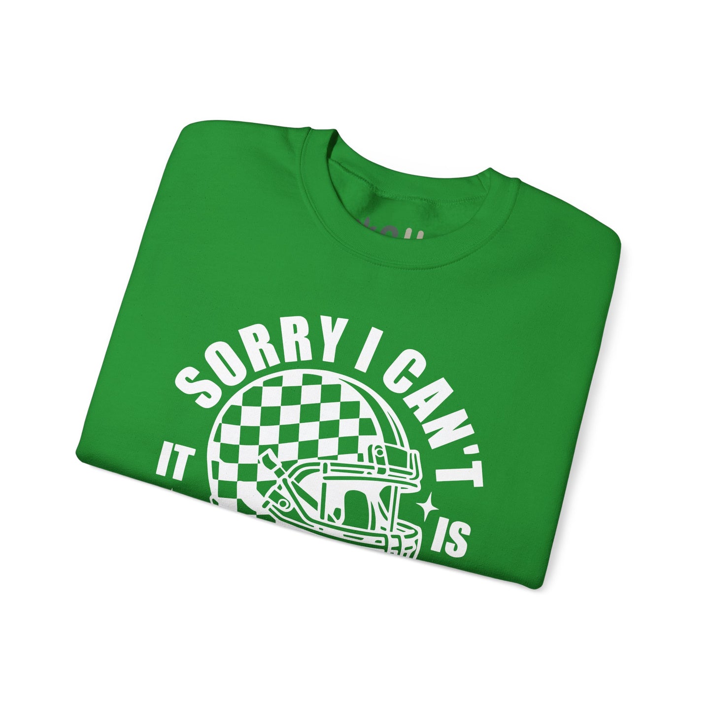 "Sorry I Can't It Is Football Season" - Crewneck Sweatshirt