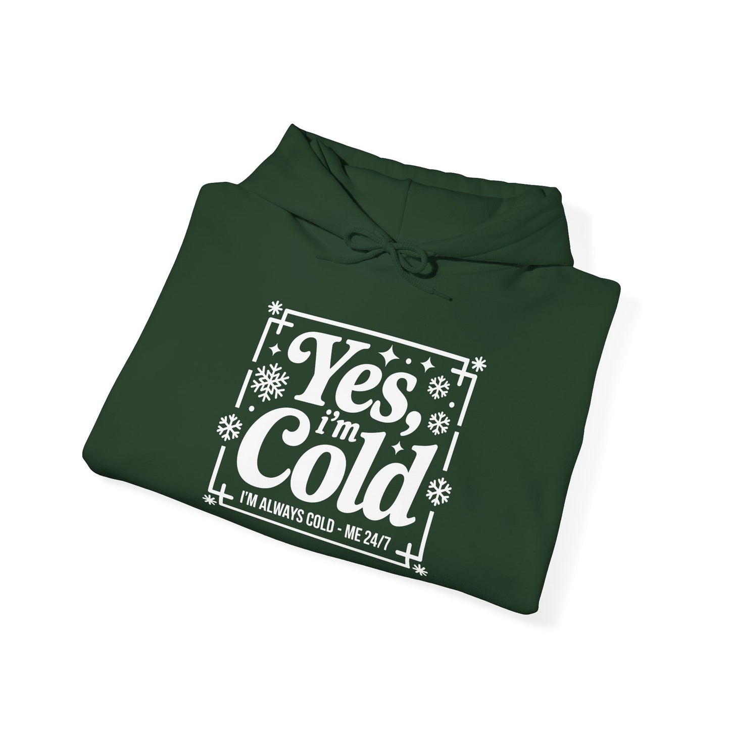 "Yes I'm Cold" Hooded Sweatshirt