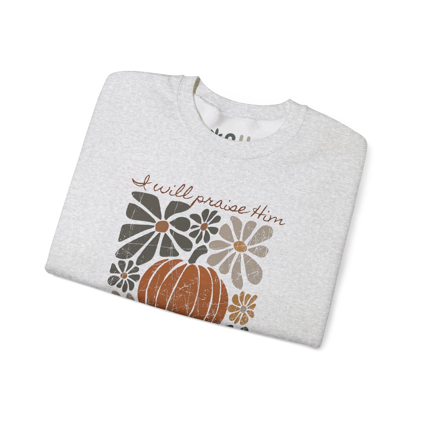 "I Will Praise Him in Every Season" - Crewneck Sweatshirt