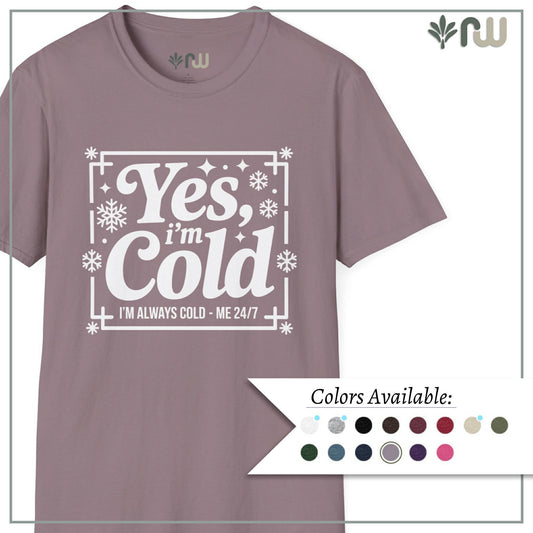 "Yes I'm Cold" - Softstyle T-Shirt