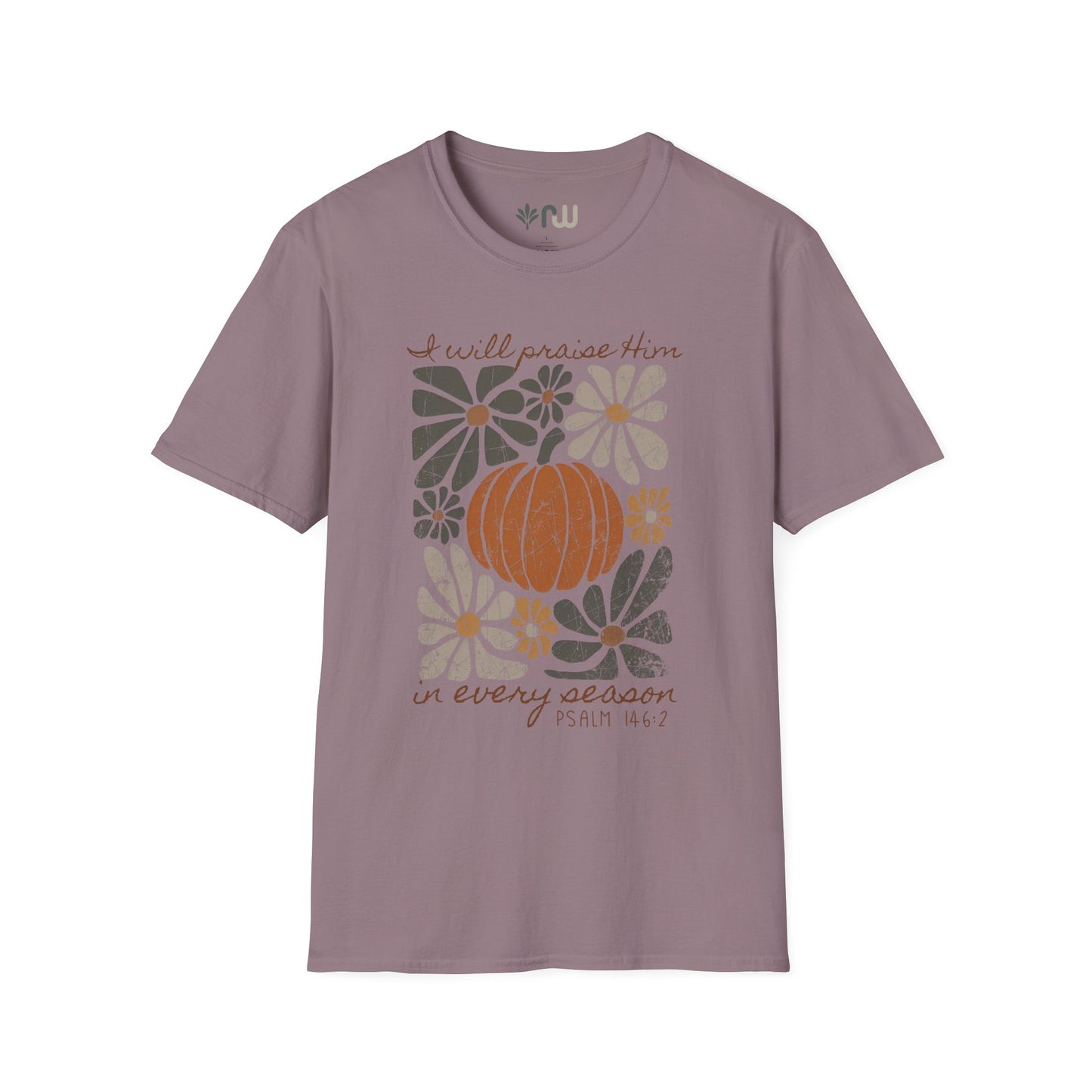 "I Will Praise Him in Every Season" - Softstyle T-Shirt