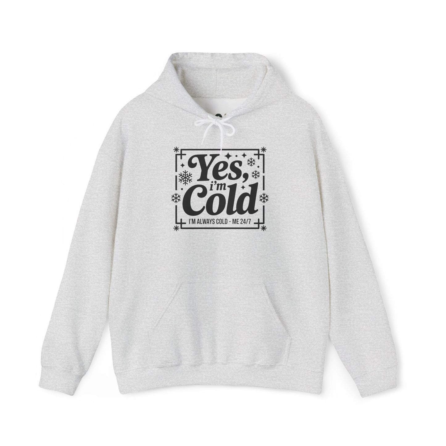 "Yes I'm Cold" Hooded Sweatshirt