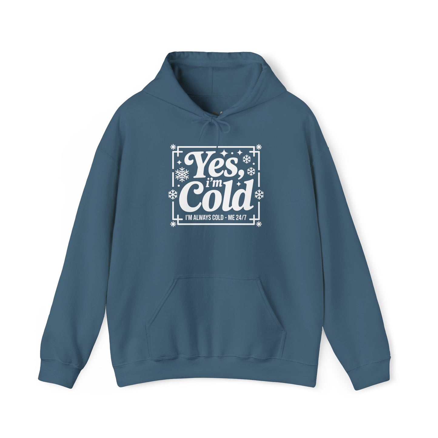 "Yes I'm Cold" Hooded Sweatshirt