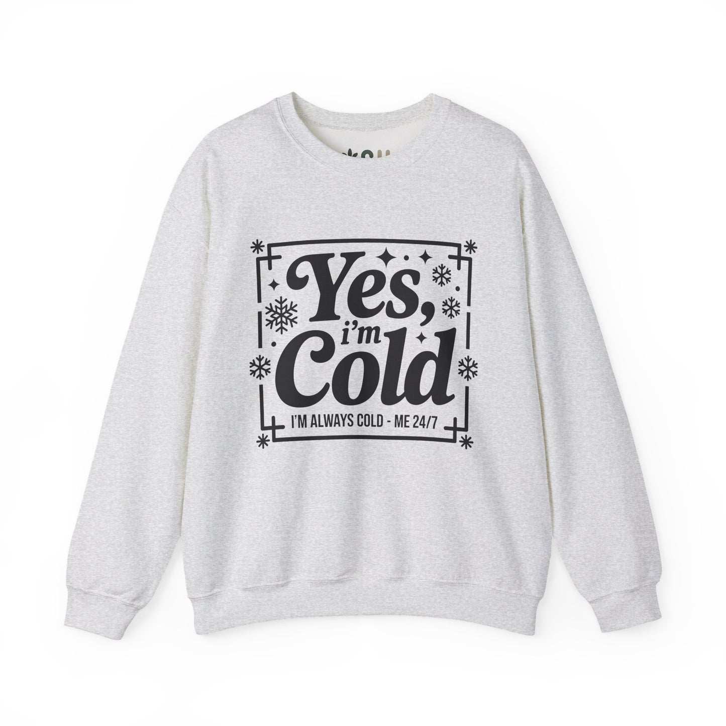 "Yes I'm Cold" - Crewneck Sweatshirt