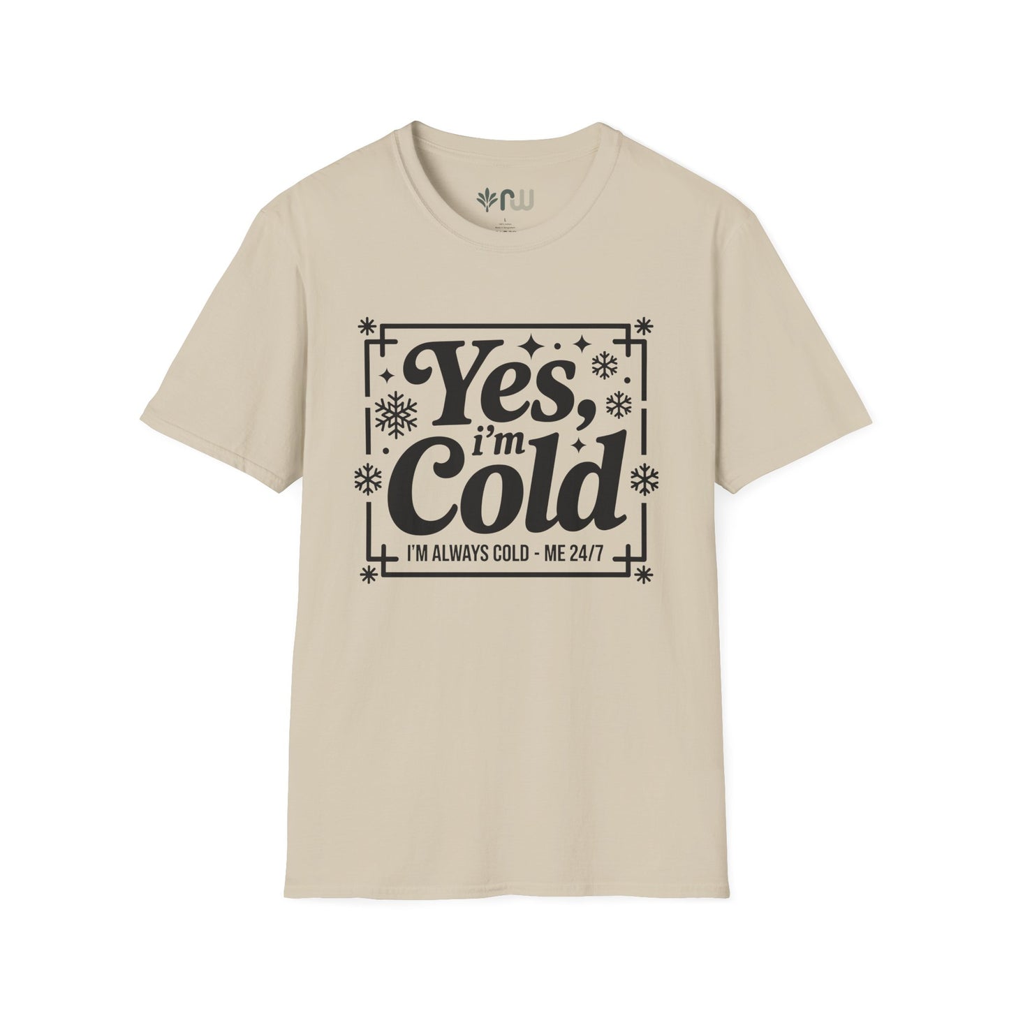"Yes I'm Cold" - Softstyle T-Shirt