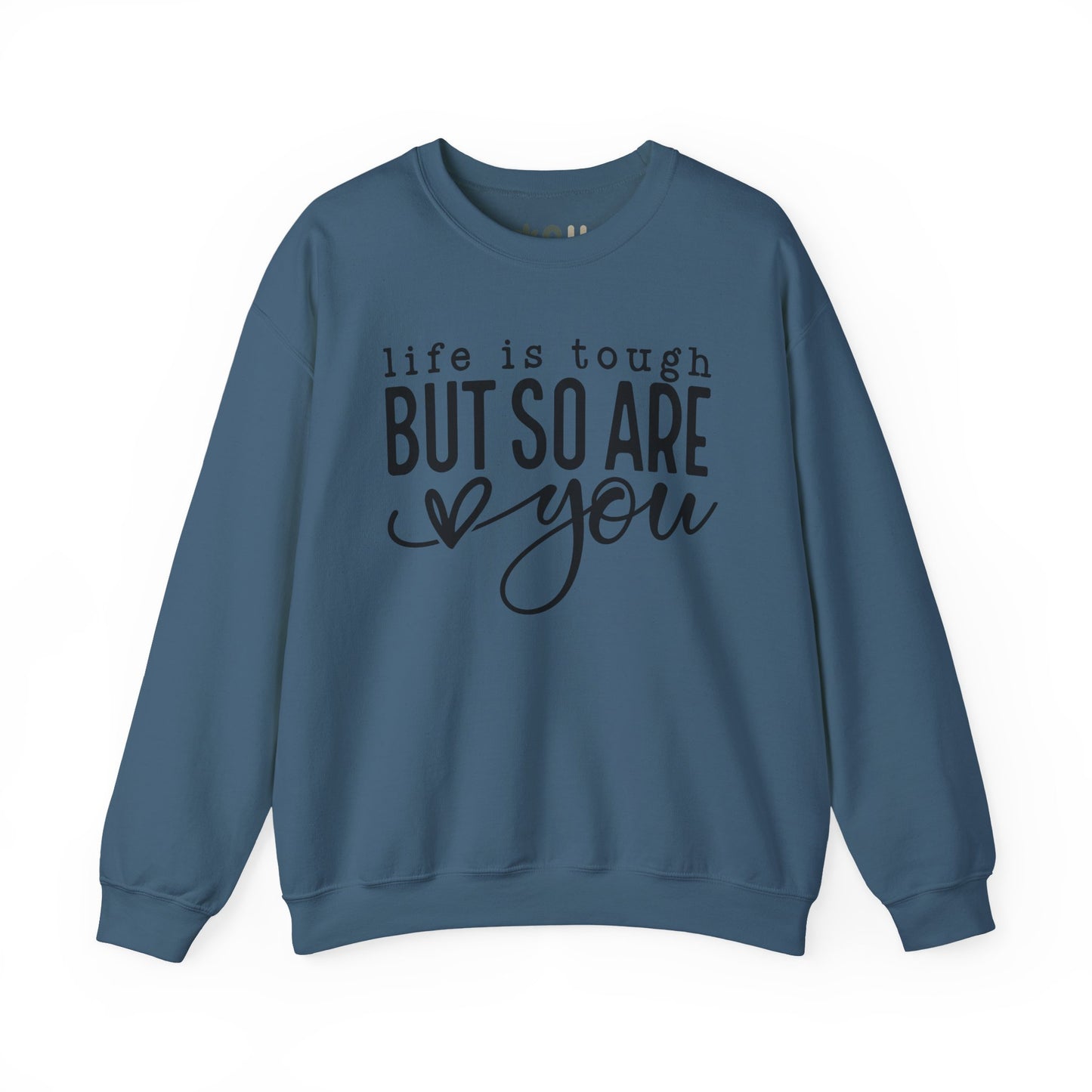 "Life is Tough, but so are You" Crewneck Sweatshirt